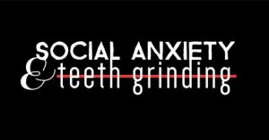 Social anxiety and teeth grinding graphic